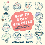 Book cover for How to Draw Adorable: Joyful Lessons for Making Cute Art