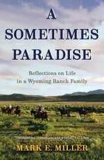 Book cover for Sometimes Paradise: Reflections on Life in a Wyoming Ranch Family