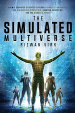 Book cover for The Simulated Multiverse: An MIT Computer Scientist Explores Parallel Universes, the Simulation Hypothesis, Quantum Computing and the Mandela Ef