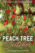Book cover for Peachtree Switches: The Village That Raised Me!