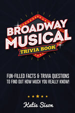 Book cover for Broadway Musical Trivia Book: Fun-Filled Facts & Trivia Questions To Find Out How Much You Really Know!
