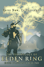 Book cover for Psychology of Elden Ring: Arise Now, Ye Tarnished