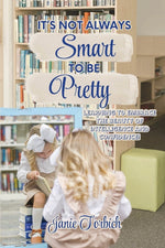 Book cover for It's Not Always Smart to be Pretty