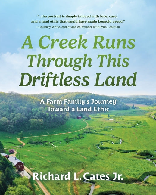 Book cover for Creek Runs Through This Driftless Land: A Farm Family's Journey Toward a Land Ethic