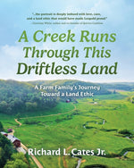 Book cover for Creek Runs Through This Driftless Land: A Farm Family's Journey Toward a Land Ethic