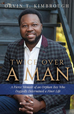 Book cover for Twice Over a Man: A Fierce Memoir of an Orphan Boy Who Doggedly Determined a Finer Life