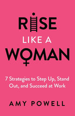 Book cover for Rise Like a Woman: 7 Strategies to Step Up, Stand Out, and Succeed at Work
