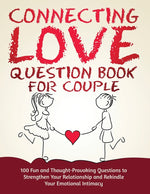 Book cover for Connecting Love Question Book for Couple: 100 Fun and Thought-Provoking Questions to Strengthen Your Relationship and Rekindle Your Emotional Intimacy