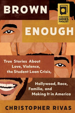 Book cover for Brown Enough: True Stories about Love, Violence, the Student Loan Crisis, Hollywood, Race, Familia, and Making It in America