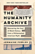 Book cover for Humanity Archive: Recovering the Soul of Black History from a Whitewashed American Myth