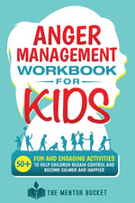 Book cover for Anger Management Workbook for Kids - 50+ Fun and Engaging Activities to Help Children Regain Control and Become Calmer and Happier