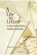 A Life, in Letters: A Story of Resilience, Sequins, and Hope.