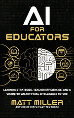 Book cover for AI for Educators: Learning Strategies, Teacher Efficiencies, and a Vision for an Artificial Intelligence Future