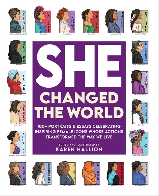 Book cover for She Changed the World: 100+ Portraits & Essays Celebrating Inspiring Female Icons Whose Actions Changed the Way We Live