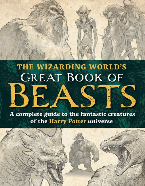 Book cover for Wizarding World's Great Book of Beasts: A Complete Guide to the Fantastic Creatures of the Harry Potter Universe