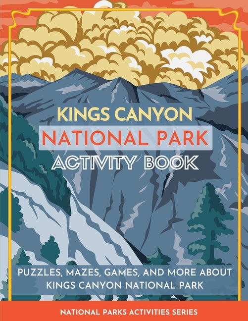 Book cover for Kings Canyon National Park Activity Book: Puzzles, Mazes, Games, and More About Kings Canyon National Park