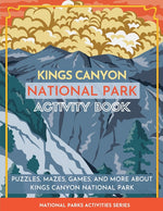 Book cover for Kings Canyon National Park Activity Book: Puzzles, Mazes, Games, and More About Kings Canyon National Park