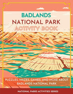 Book cover for Badlands National Park Activity Book: Puzzles, Mazes, Games, and More About Badlands National Park