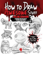 Book cover for How to Draw Awesome Stuff: Chilling Creations: A Drawing Guide for Grown Ups