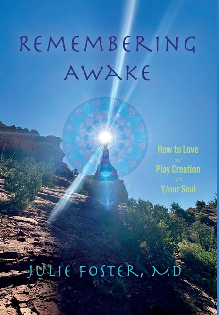 Book cover for Remembering Awake: How to Love and Play Creation with Y/our Soul