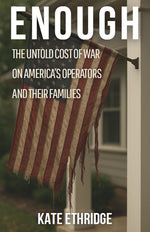Book cover for Enough: The Untold Cost of War on America's Operators and Their Families