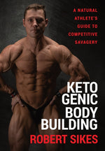 Book cover for Ketogenic Bodybuilding: A Natural Athlete's Guide to Competitive Savagery