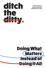 Book cover for Ditch the Ditty: Doing What Matters Instead of Doing It All