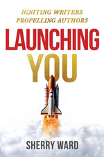 Book cover for Launching You: Igniting Writers Propelling Authors