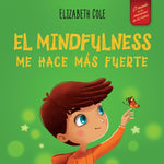 Book cover for Mindfulness me hace más fuerte: Libro infantil para encontrar la calma, mantener la concentración y superar la ansiedad (para niños y niñas)