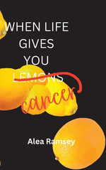 Book cover for When Life Gives You Cancer