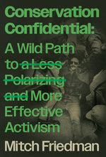 Book cover for Conservation Confidential: A Wild Path to a Less Polarizing and More Effective Activism