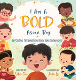 Book cover for I Am A Bold Asian Boy: A Positive Affirmation Book for Asian Boys