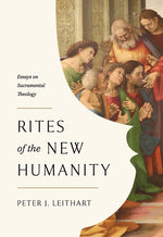 Book cover for Rites of the New Humanity: Essays on Sacramental Theology