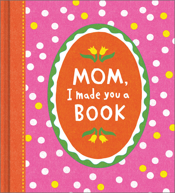 Book cover for Mom, I Made You a Book