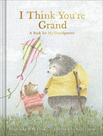 Book cover for I Think You're Grand: A Heartfelt Gift Book for Grandma, Grandpa, or Grandparents from a Grandchild - Perfect for Grandparents Day, Birthdays, or Baby