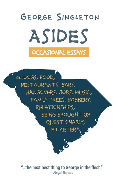 Book cover for Asides: Occasional Essays on Dogs, Food, Restaurants, Bars, Hangovers, Jobs, Music, Family Trees, Robbery, Relationships, Bein