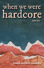 Book cover for When We Were Hardcore