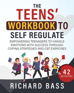 Book cover for The Teens' Workbook to Self Regulate