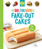 Book cover for Food Network Magazine the Big, Fun Book of Fake-Out Cakes: 75+ Great Recipes