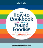 Book cover for Delish the How-To Cookbook for Young Foodies: 75 Skills + Recipes That'll Make You a Great Cook for Life