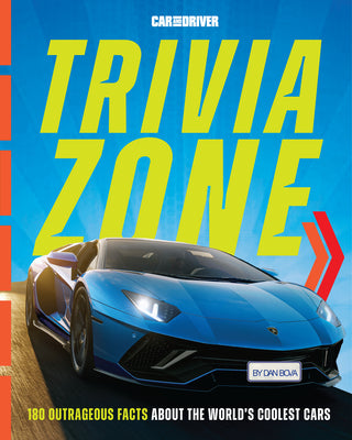 Book cover for Car and Driver Trivia Zone: 180 Outrageous Facts about the World's Coolest Cars