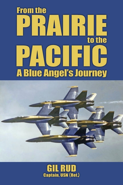 Book cover for From the Prairie to the Pacific: A Blue Angel's Journey