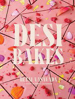 Book cover for Desi Bakes: 85 Recipes Bringing the Best of Indian Flavors to Western-Style Desserts