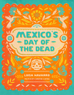 Book cover for Mexico's Day of the Dead: A Celebration of Life Through Stories and Photos