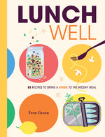 Book cover for Lunch Well: 85 Recipes to Bring a Little Spark to the Midday Meal