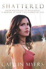 Book cover for Shattered: From Wreckage to Resilience: A Memoir of How I Reclaimed My Life