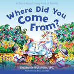 Book cover for Where Did You Come From?: A Story about Every Kind of Family