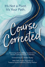 Book cover for Course Corrected: It's not a Pivot. It's Your Path.