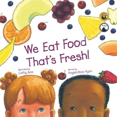 Book cover for We Eat Food That's Fresh: A Children's Picture Book about Tasting New Fruits and Vegetables (3rd Edition - Multicultural)