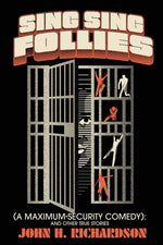 Book cover for Sing Sing Follies (A Maximum-Security Comedy): And Other True Stories